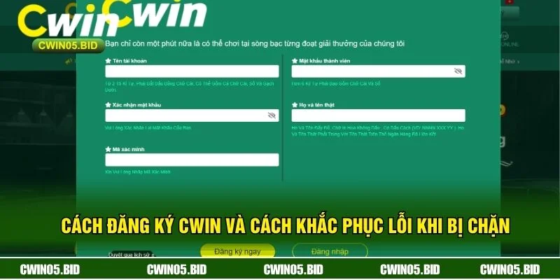 Cách Đăng Ký CWIN Và Cách Khắc Phục Lỗi Khi Bị Chặn