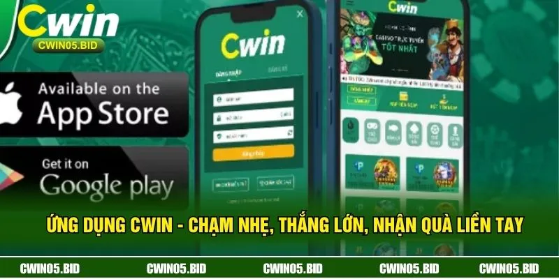 Ứng Dụng CWIN - Chạm Nhẹ, Thắng Lớn, Nhận Quà Liền Tay 